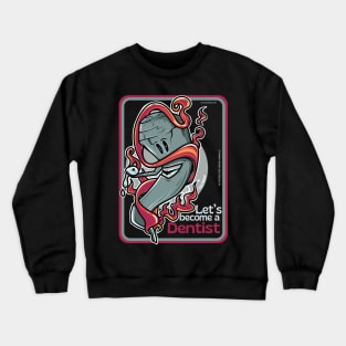 Let's become a dentist Crewneck Sweatshirt